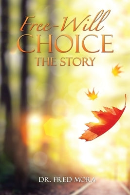 Free-Will Choice: The Story by Mora, Fred