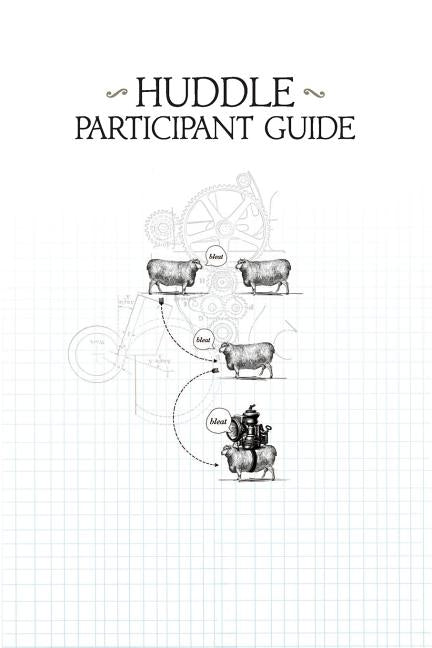 Huddle Participant Guide by Breen, Mike