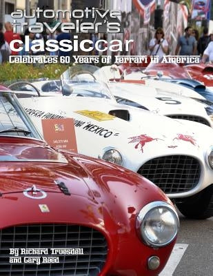 Automotive Traveler's Classic Car Celebrates 60 Years of Ferrari in America: (Glossy-Finish Cover) by Reed, Gary