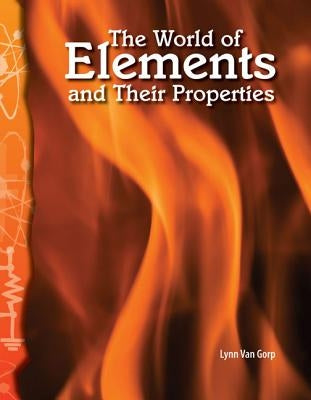 The World of Elements and Their Properties by Van Gorp, Lynn