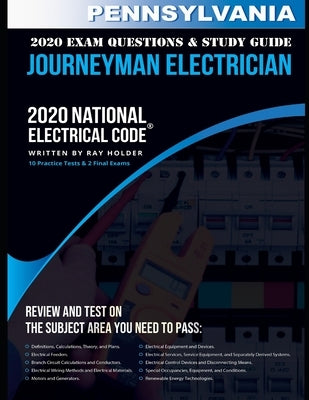 Pennsylvania 2020 Journeyman Electrician Exam Questions and Study Guide: 400+ Questions for study on the National Electrical Code by Holder, Ray
