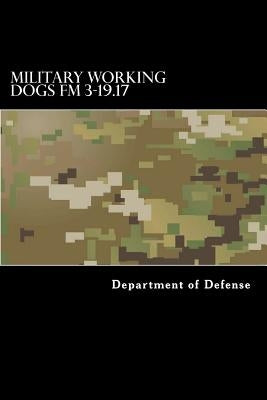 Military Working Dogs FM 3-19.17 by Anderson, Taylor