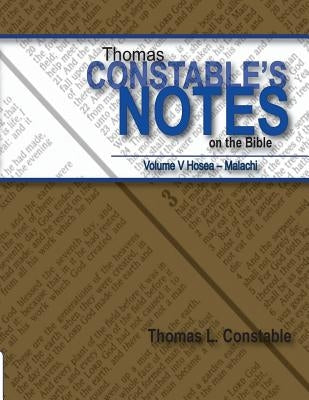 Thomas Constable Notes on the Bible: Volume V Hosea- Malachi by Constable, Thomas L.