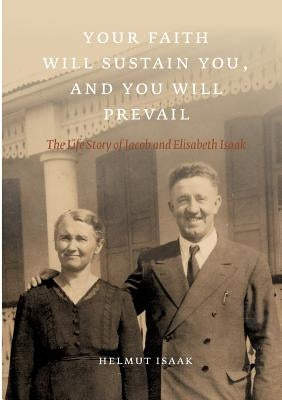 Your Faith Will Sustain You And You Will Prevail by Isaak, Helmut