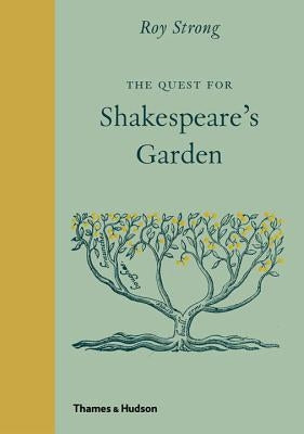 The Quest for Shakespeare's Garden by Strong, Roy