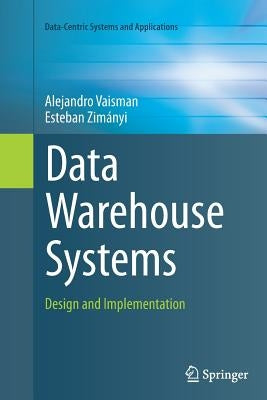 Data Warehouse Systems: Design and Implementation by Vaisman, Alejandro