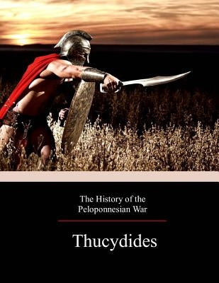 The History of the Peloponnesian War by Crawley, Richard