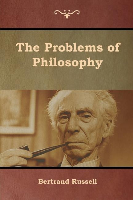 The Problems of Philosophy by Russell, Bertrand