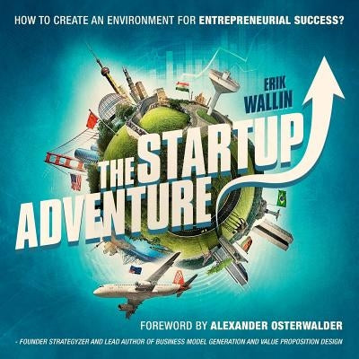 The Startup Adventure: The Startup Adventure by Wiktorsson, Kristin