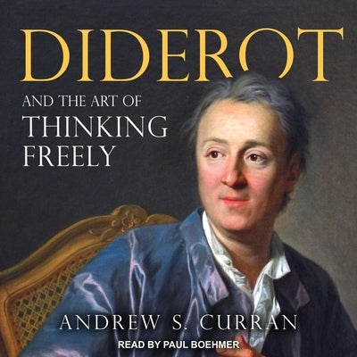 Diderot and the Art of Thinking Freely by Boehmer, Paul