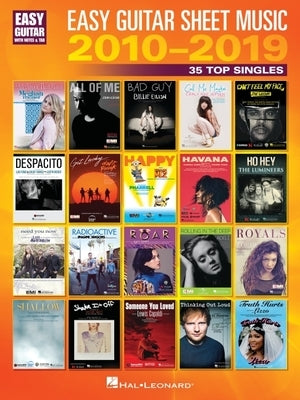 Easy Guitar Sheet Music 2010-2019: 35 Top Singles Arranged with Notes & Tab & Lyrics by Hal Leonard Corp