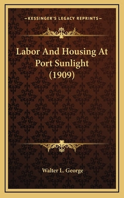 Labor and Housing at Port Sunlight (1909) by George, Walter L.