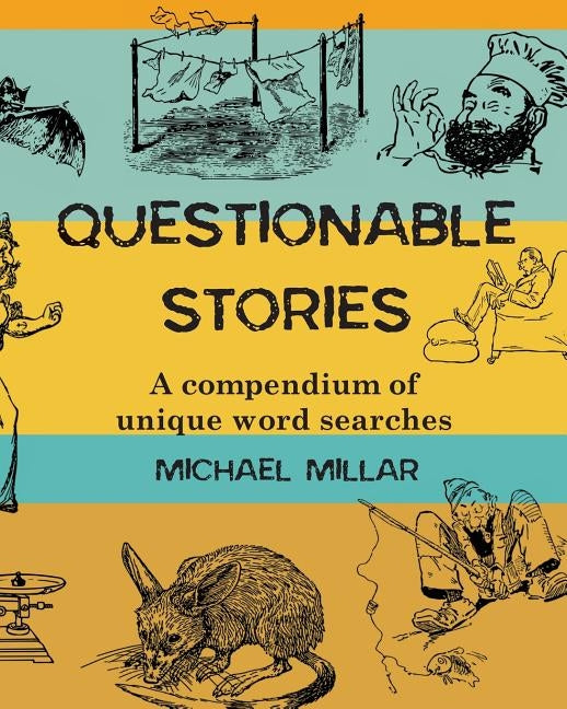 Questionable Stories: A compendium of unique word searches by Millar, Michael