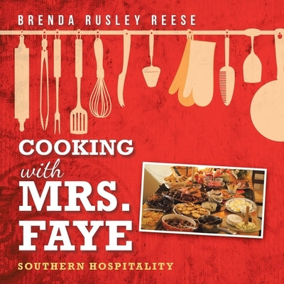 Cooking with Mrs. Faye: Southern Hospitality: Southern Hospitality by Reese, Brenda Rusley