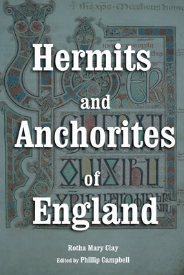 Hermits and Anchorites of England by Clay, Rotha Mary