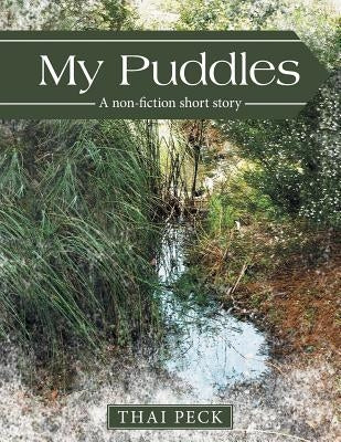 My Puddles: A non-fiction short story by Peck, Thai