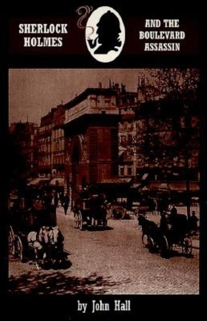 Sherlock Holmes and the Boulevard Assassin by Hall, John