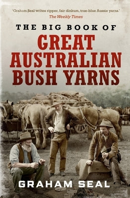 The Big Book of Great Australian Bush Yarns by Seal, Graham