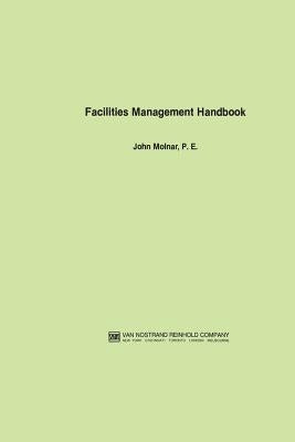 Facilities Management Handbook by Molnar, John
