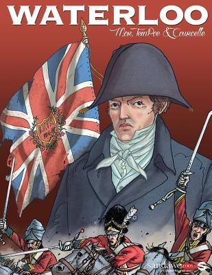 Waterloo: The AUTHENTIC reconstruction of the battle in a graphic novel by Tempoe