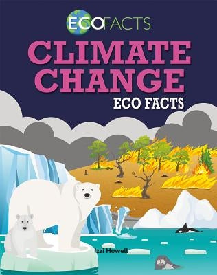 Climate Change Eco Facts by Howell, Izzi