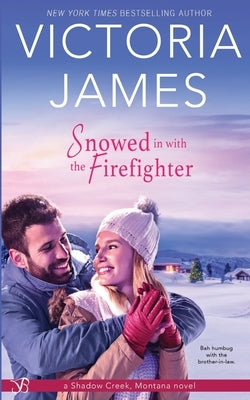 Snowed in with the Firefighter by James, Victoria