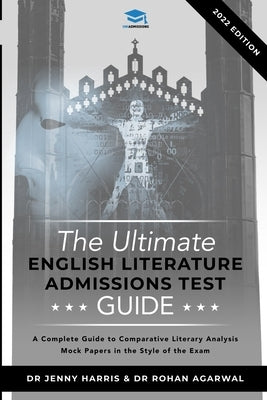 The Ultimate English Literature Admissions Test Guide: Techniques, Strategies, and Mock Papers by Agarwal, Rohan