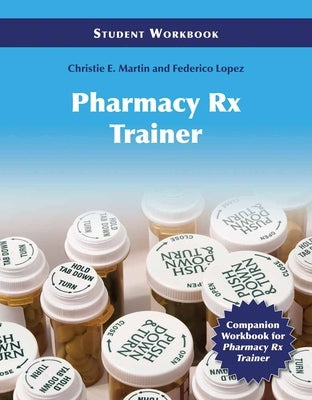 Pharmacy Technician RX Trainer Student Workbook by Martin, Christie E.