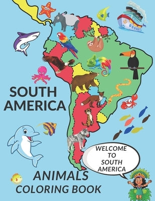 South America Animals Coloring Book: Cute South America Animals A Perfect Gift Coloring Pages For Kids Love Animals Cool Hummingbird Tucan Tapir And M by Zii, Zii