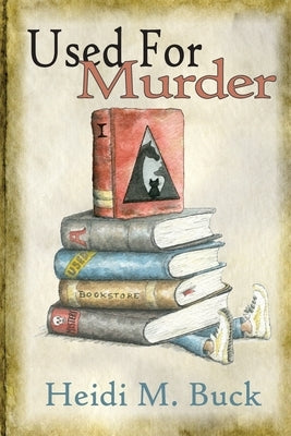 Used for Murder: A Used Bookstore Mystery by Buck, Heidi M.