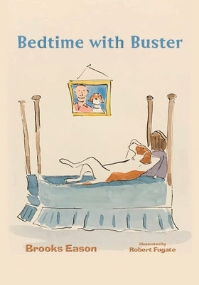 Bedtime with Buster: Children's Edition by Eason, Brooks