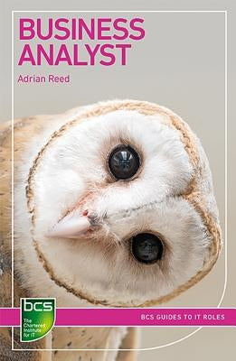 Business Analyst: Careers in Business Analysis by Reed, Adrian