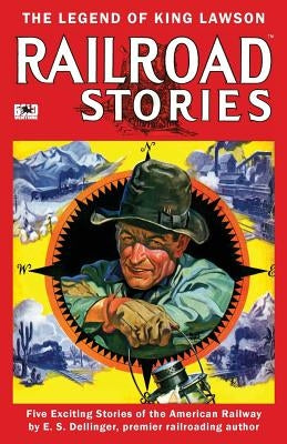 Railroad Stories #2: The Legend of King Lawson by Dellinger, E. S.