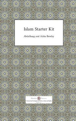 Islam Starter Kit by Bewley, Abdalhaqq