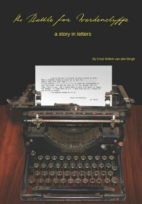 The Battle for Wardenclyffe: A Story in Letters by Van Den Bergh, Ernst Willem