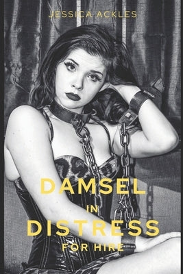 Damsel in distress for hire by Ackles, Jessica