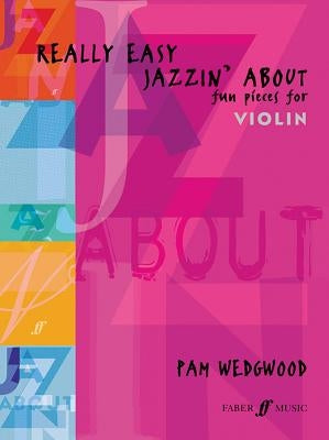 Really Easy Jazzin' about -- Fun Pieces for Violin by Wedgwood, Pam