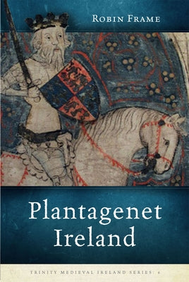 Plantagenet Ireland by Frame, Robin