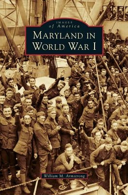 Maryland in World War I by Armstrong, William M.