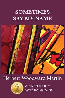 Sometimes Say My Name by Martin, Herb W.