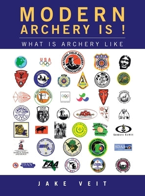 Modern Archery Is !: What Is Archery Like by Veit, Jake