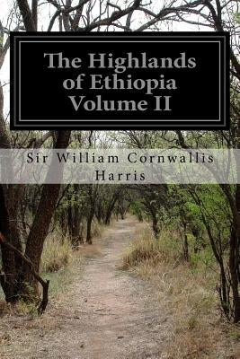 The Highlands of Ethiopia Volume II by Harris, Sir William Cornwallis