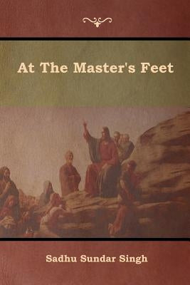 At The Master's Feet by Singh, Sadhu Sundar