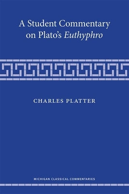A Student Commentary on Plato's Euthyphro by Platter, Charles