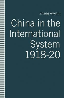 China in the International System, 1918-20: The Middle Kingdom at the Periphery by Yongjin, Zhang