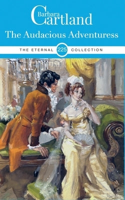225. The Audacious Adventuress by Cartland, Barbara
