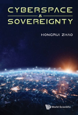 Cyberspace & Sovereignty by Zhao, Hongrui