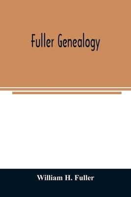 Fuller genealogy by H. Fuller, William