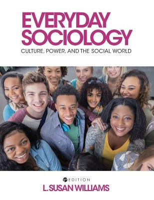 Everyday Sociology: Culture, Power, and the Social World by Williams, L. Susan