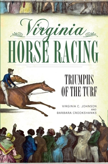 Virginia Horse Racing: Triumphs of the Turf by Johnson, Virginia C.